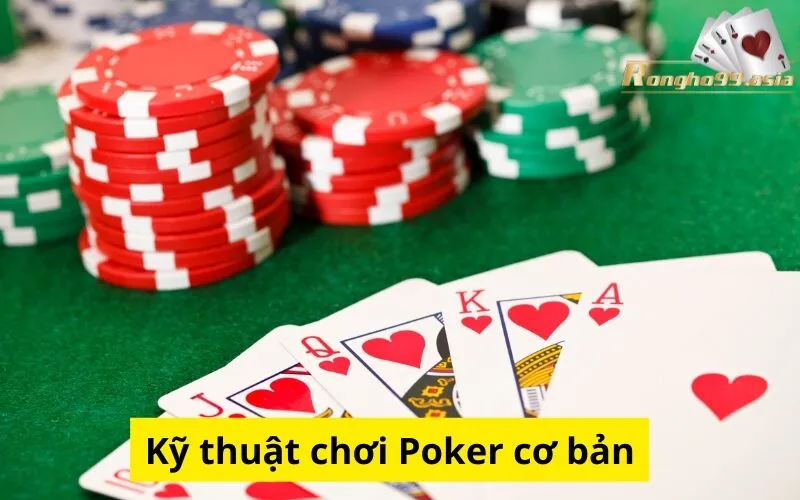 Kỹ thuật chơi Poker cơ bản