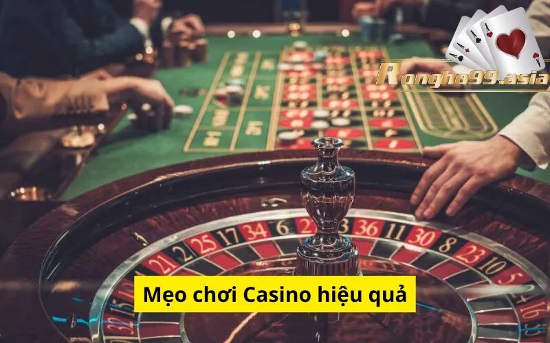 Mẹo chơi Casino hiệu quả