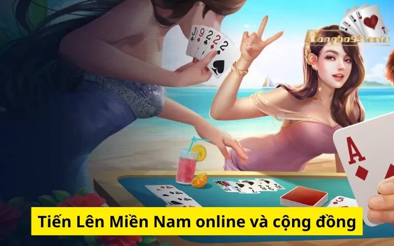 Tiến Lên Miền Nam online và cộng đồng