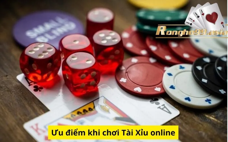 Ưu điểm khi chơi Tài Xỉu online
